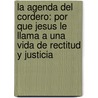 La Agenda del Cordero: Por Que Jesus Le Llama a Una Vida de Rectitud y Justicia door Samuel Rodriguez