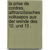 La prise de Cordres, altfranzösisches volksepos aus der wende des 12. und 13 . door Carl Max Rohde Franz