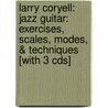 Larry Coryell: Jazz Guitar: Exercises, Scales, Modes, & Techniques [With 3 Cds] door Larry Coryell