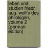 Leben Und Studien Friedr. Aug. Wolf's Des Philologen, Volume 2 (German Edition) door Heinrich Wilhelm Körte Friedrich
