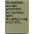 Lebensbilder Aus Der Westlichen Hemisphäre: Ralph Doughby's Esq. Brautfahrt...