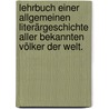Lehrbuch einer allgemeinen Literärgeschichte aller bekannten völker der Welt. door Johann Georg Theodor Graesse