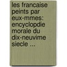 Les Francaise Peints Par Eux-Mmes: Encyclopdie Morale Du Dix-Neuvime Siecle ... by Anonymous Anonymous
