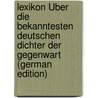 Lexikon Über Die Bekanntesten Deutschen Dichter Der Gegenwart (German Edition) door Maack Martin