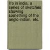 Life in India. A series of sketches showing something of the Anglo-Indian, etc. door Edward Nicholas Coventry Braddon