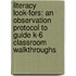Literacy Look-Fors: An Observation Protocol To Guide K-6 Classroom Walkthroughs