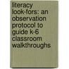 Literacy Look-Fors: An Observation Protocol To Guide K-6 Classroom Walkthroughs by Elaine K. McEwan-Adkins