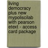 Living Democracy Plus New MyPoliSciLab with Pearson Etext - Access Card Package door Joanne Connor Green