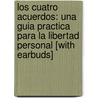 Los Cuatro Acuerdos: Una Guia Practica Para la Libertad Personal [With Earbuds] door Don Miguel Ruiz