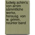 Ludwig Achim's Von Arnim Sämmtliche Werke, Herausg. Von W. Grimm, Neunter Band