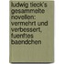 Ludwig Tieck's Gesammelte Novellen: Vermehrt Und Verbessert, Fuenftes Baendchen