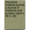 Maryland Medical Journal, a Journal of Medicine and Surgery (April V. 58 N. 04) door General Books