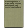 Mastering the Art of Embroidery: Tutorials, Techniques, and Modern Applications door Sophie Long