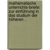 Mathematische Unterrichts-briefe: Zur Einführung in das Studium der höheren . door Schuster August