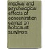 Medical and Psychological Effects of Concentration Camps on Holocaust Survivors