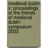 Medieval Dublin V: Proceedings of the Friends of Medieval Dublin Symposium 2003