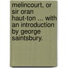 Melincourt, or Sir Oran Haut-Ton ... With an introduction by George Saintsbury. by Thomas Peacock