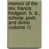 Memoir of the Rev. Francis Hodgson, B. D., Scholar, Poet, and Divine (Volume 1)