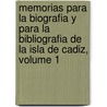 Memorias Para La Biografia Y Para La Bibliografia De La Isla De Cadiz, Volume 1 door Nicolas Maria De Verdes