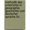 Methodik des Unterrichts in Geographie, Geschichte und deutscher Sprache für . door Geistbeck Michael