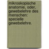 Mikroskopische Anatomie, oder, Gewebelehre des Menschen: Specielle Gewebelehre. door Albert Kölliker
