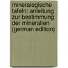 Mineralogische Tafeln: Anleitung Zur Bestimmung Der Mineralien (German Edition) door Leypold F