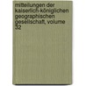 Mitteilungen Der Kaiserlich-Königlichen Geographischen Gesellschaft, Volume 32 by Ges Kaiserlich-Köni