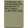 Mitteilungen Der Naturforschenden Gesellschaft In Bern Volume Nr.265-309 (1853) by Naturforschende Gesellschaft In Bern