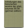 Mitteilungen Des Historischen Vereins Der Pfalz, Volumes 55-56 (German Edition) by Verein Der Pfalz Historischer