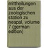 Mittheilungen Aus Der Zoologischen Station Zu Neapal, Volume 7 (German Edition)