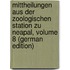 Mittheilungen Aus Der Zoologischen Station Zu Neapal, Volume 8 (German Edition)