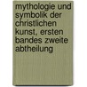 Mythologie und Symbolik der Christlichen Kunst, ersten Bandes zweite Abtheilung door Ferdinand Piper