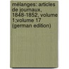 Mélanges: Articles De Journaux, 1848-1852, Volume 1;volume 17 (German Edition) by Proudhon Pierre-Joseph