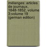 Mélanges: Articles De Journaux, 1848-1852, Volume 3;volume 19 (German Edition) by Proudhon Pierre-Joseph