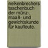 Nelkenbrechers Taschenbuch der Münz-, Maaß- und Gewichtskunde für Kaufleute.