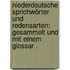 Niederdeutsche Sprichwörter und Redensarten: Gesammelt und mit einem Glossar .