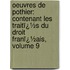 Oeuvres De Pothier: Contenant Les Traitï¿½S Du Droit Franï¿½Ais, Volume 9