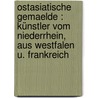 Ostasiatische Gemaelde : Künstler vom Niederrhein, aus Westfalen u. Frankreich door Alfred Flechtheim Galerie