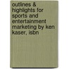 Outlines & Highlights For Sports And Entertainment Marketing By Ken Kaser, Isbn door Cram101 Textbook Reviews