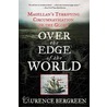 Over The Edge Of The World: Magellan's Terrifying Circumnavigation Of The Globe by Laurence Bergreen