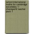 Oxford International Maths for Cambridge Secondary 1/ Checkpoint Teacher Pack 1