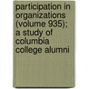 Participation in Organizations (Volume 935); A Study of Columbia College Alumni door Alden Wallace Smith
