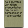 Paul Speratus von Rötlen, evangelischer Bischof von Pomesanien in Marienwerder by Tschackert Paul