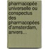 Pharmacopée Universelle Ou Conspectus Des Pharmacopées D'amsterdam, Anvers...