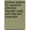 Positive Options for Seasonal Affective Disorder (Sad): Self-Help and Treatment door Peter Cheevers