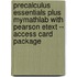 Precalculus Essentials Plus Mymathlab with Pearson Etext -- Access Card Package