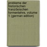 Probleme Der Historischen Französischen Formenlehre, Volume 1 (German Edition) by Schubert Richard