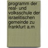 Programm der Real- und Volksschule der israelitischen Gemeinde zu Frankfurt a.M door Baerwald