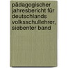 Pädagogischer Jahresbericht Für Deutschlands Volksschullehrer, Siebenter Band by Pestalozzianum Z�Rich