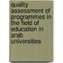 Quality Assessment of Programmes in the Field of Education in Arab Universities